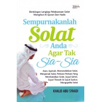 SEMPURNAKANLAH SOLAT ANDA AGAR TAK SIA-SIA